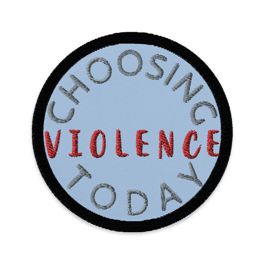 Choosing Violence Today Embroidered patches accessories