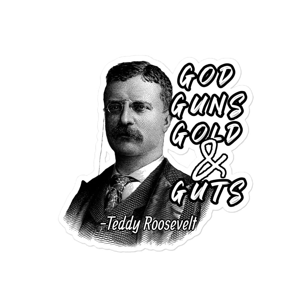 Teddy Roosevelt God Guns Gold Guts stickers