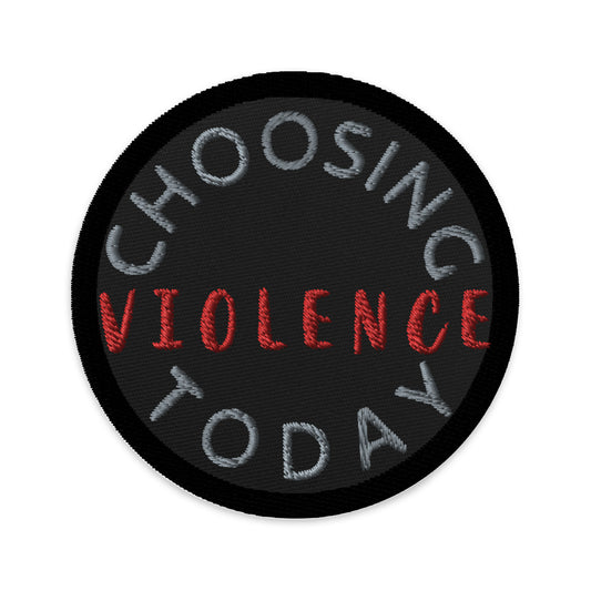 Choosing Violence Today Embroidered patches accessories