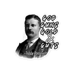 Teddy Roosevelt God Guns Gold Guts stickers