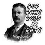 Teddy Roosevelt God Guns Gold Guts stickers