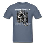 Better Off Dead Classic T-Shirt seasonal - denim